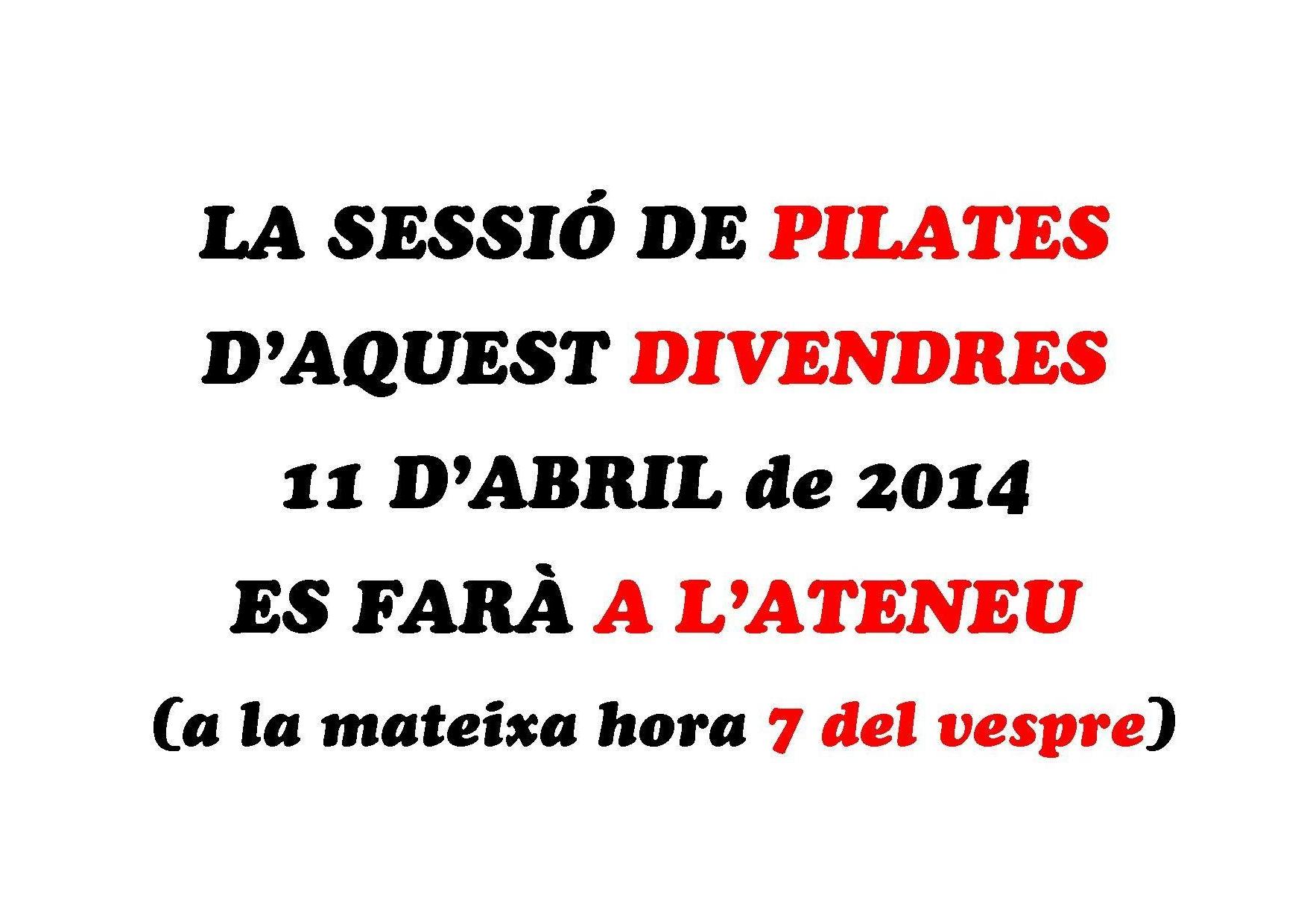 La sessió de Pilates d'aquest divendres 11 d'abril es farà al centre cívic l'Ateneu a les 7 del vespre.